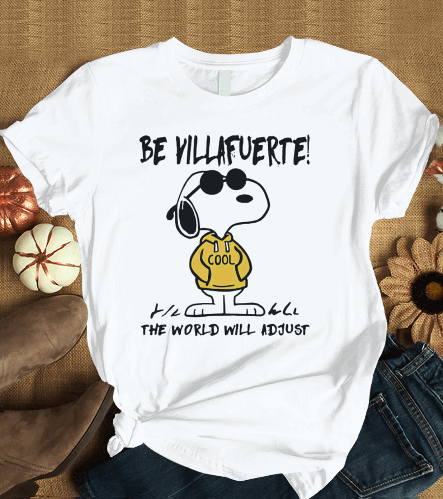 Snoopy Cool Hoodie Be Villafuerte The World Will Adjust T-Shirt