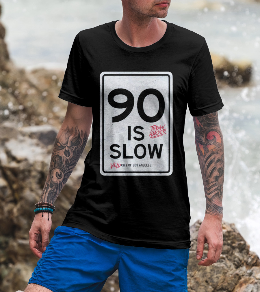 Throw Harder 90 Is Slow Velo City Of Los Angeles T-Shirt