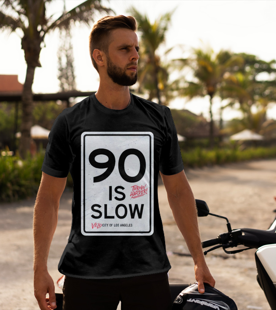 Throw Harder 90 Is Slow Velo City Of Los Angeles T-Shirt