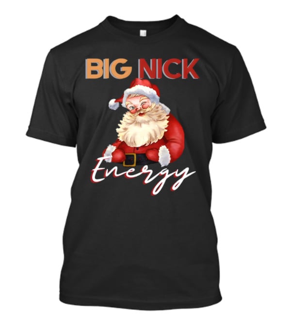 BIG NICK Energy Santa Christmas T-Shirt