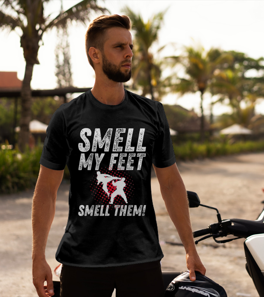 SMELL MY FEET SMELL THEM Karate Kick T-Shirt
