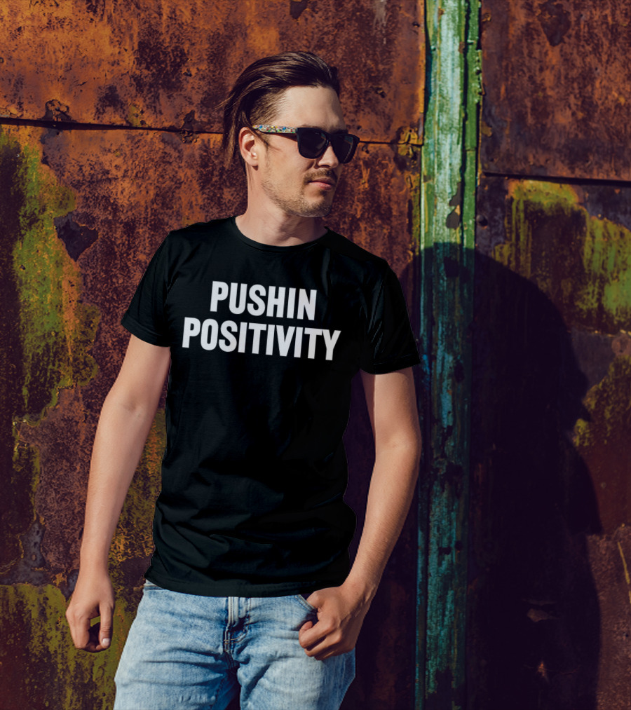 PUSHIN POSITIVITY T-Shirt