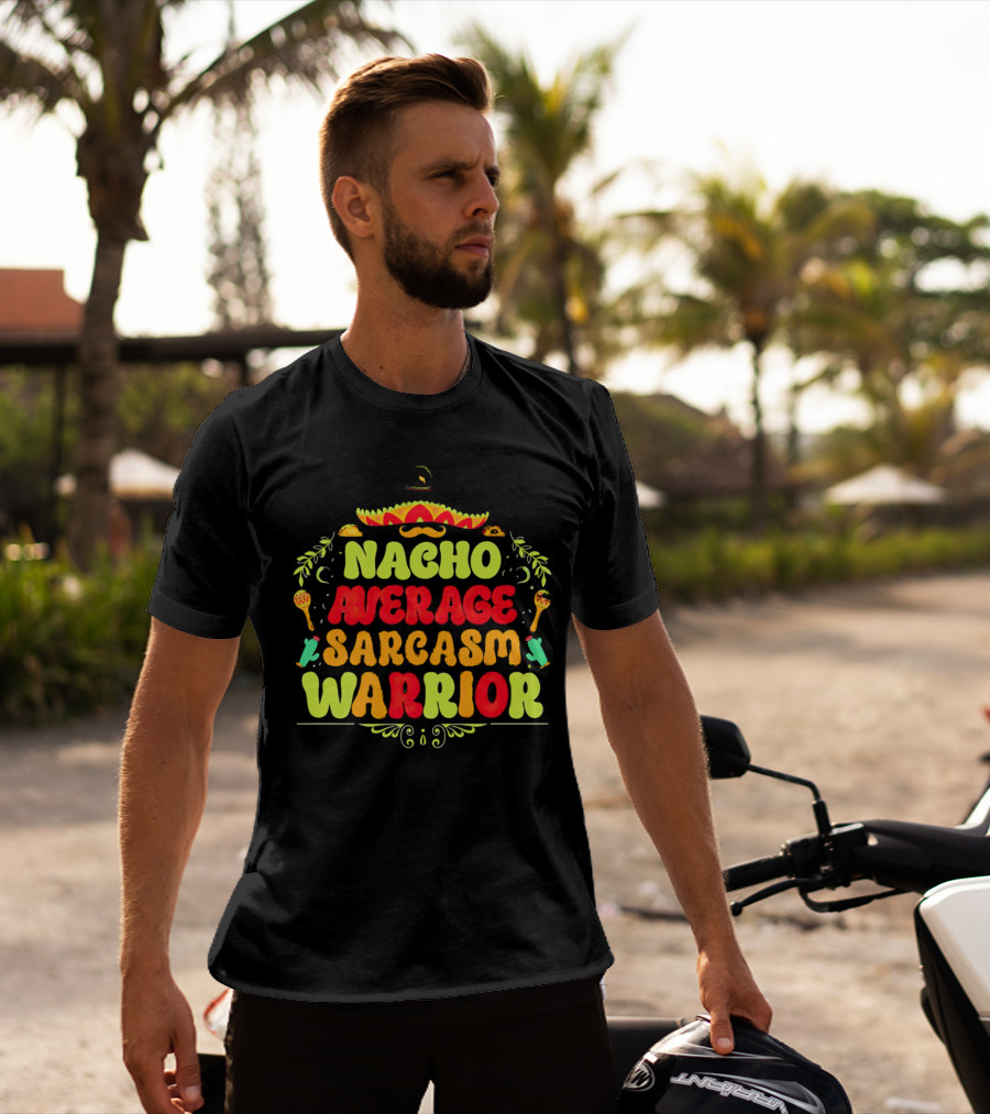 Nacho Average Sarcasm Warrior Sombrero Taco T-Shirt