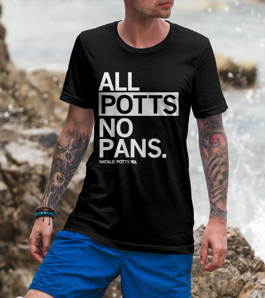 All Potts No Pans Natalie Potts 40 T-Shirt