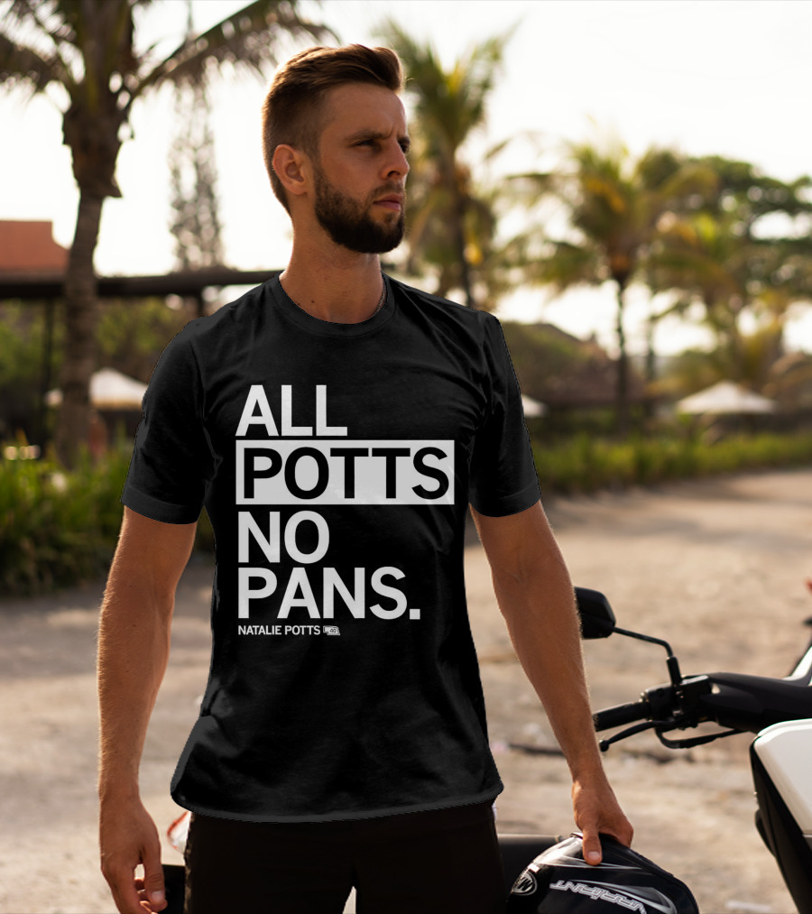 All Potts No Pans Natalie Potts 40 T-Shirt