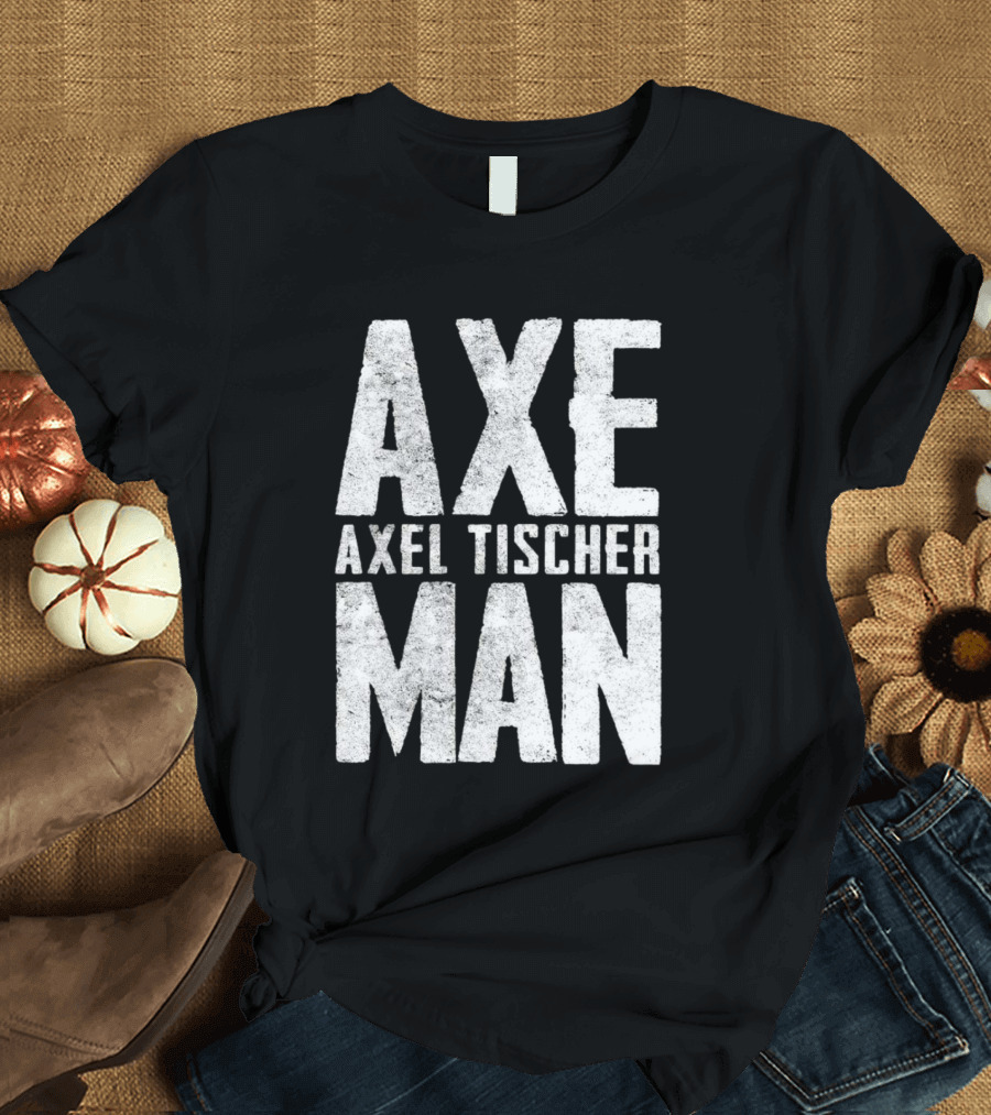 Axeman Axel Tischer Man T-Shirt