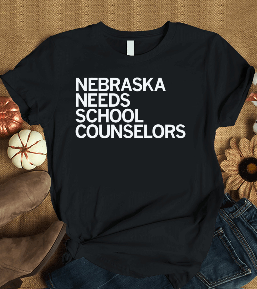 NEBRASKA NEEDS SCHOOL COUNSELORS T-Shirt