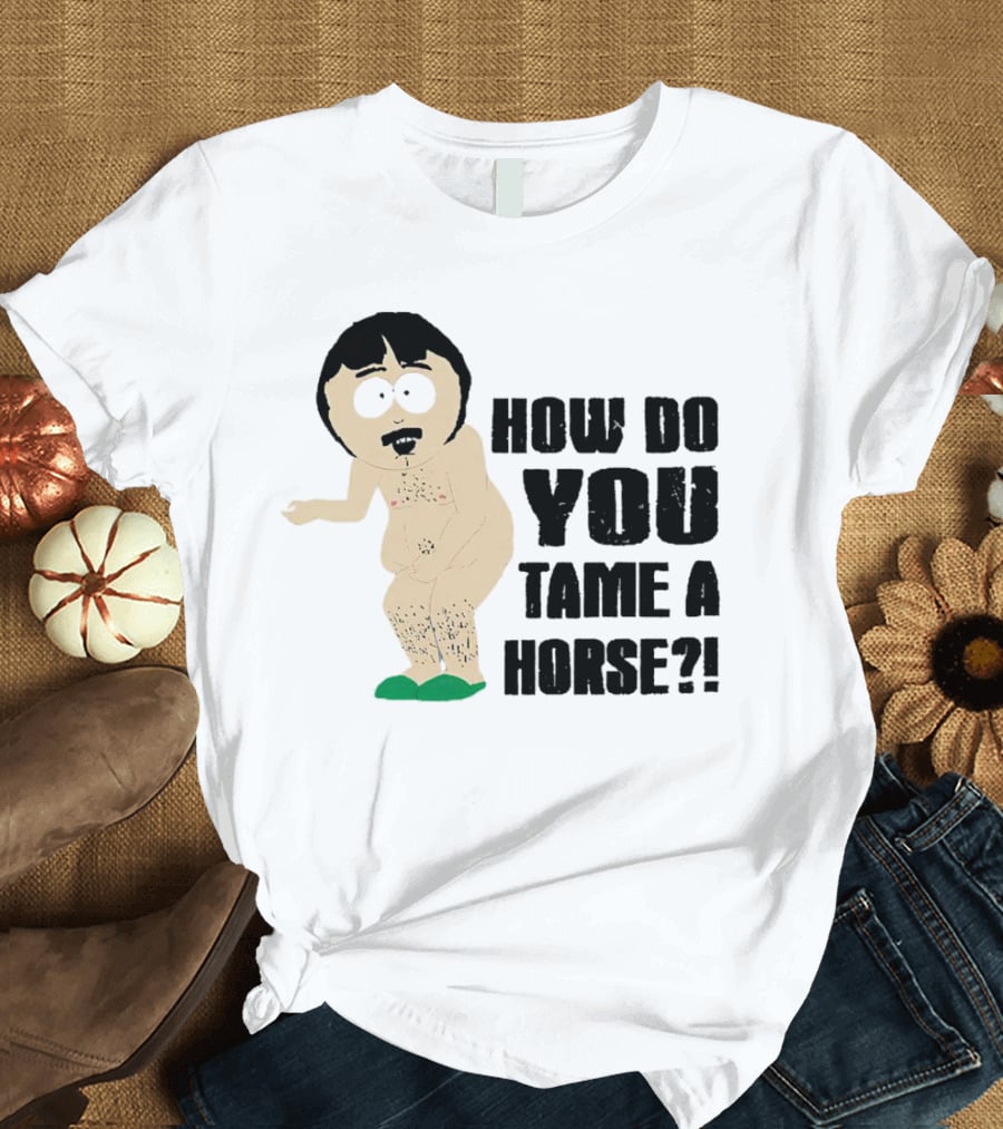 South Park Randy How Do You Tame A Horse? T-Shirt