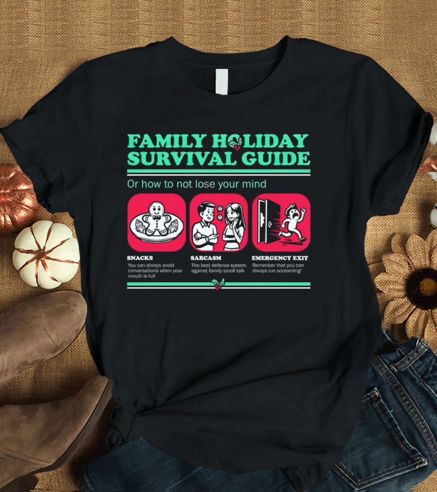 Family Holiday Survival Guide Snacks Sarcasm Emergency Exit How To Not Lose Your Mind T-Shirt