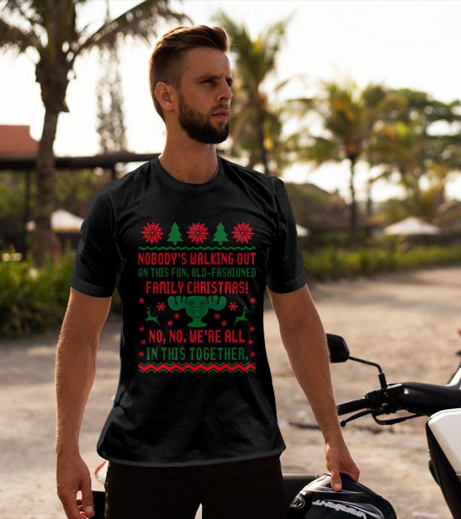 Nobody’s Walking Out On This Fun Old-Fashioned Family Christmas Moose Reindeer Holiday T-Shirt