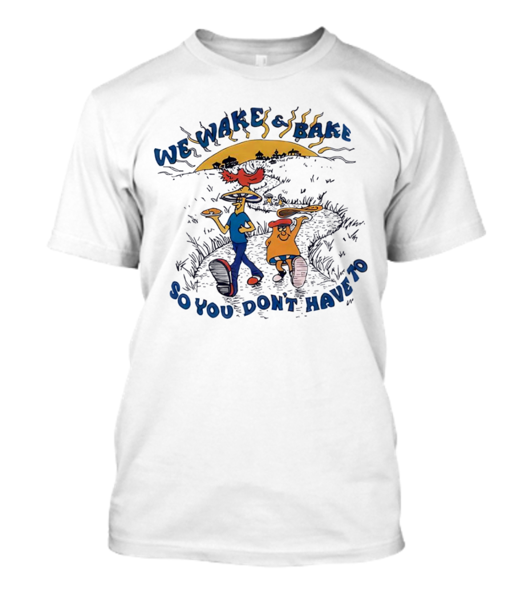 We Wake And Bake So You Don’t Have To Cartoon Characters With Pizza And Coffee At Sunrise T-Shirt