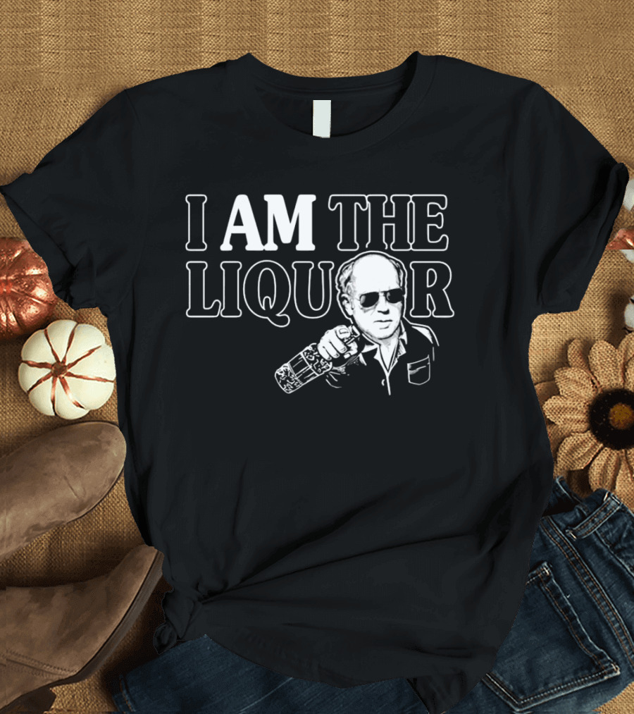 I Am The Liquor Trailer Park Boys Jim Lahey T-Shirt
