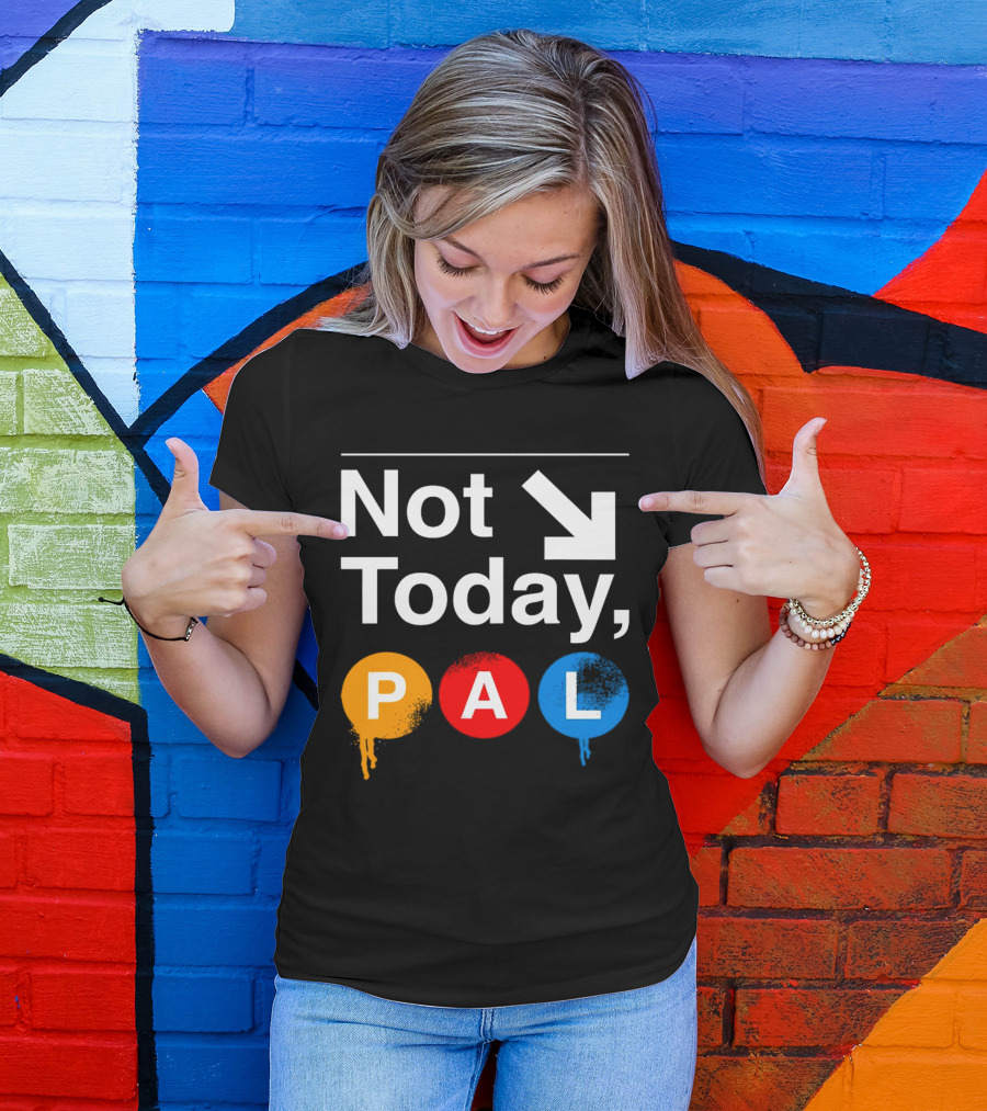 Not Today PAL Text With Colorful Circle Icons And Arrow T-Shirt