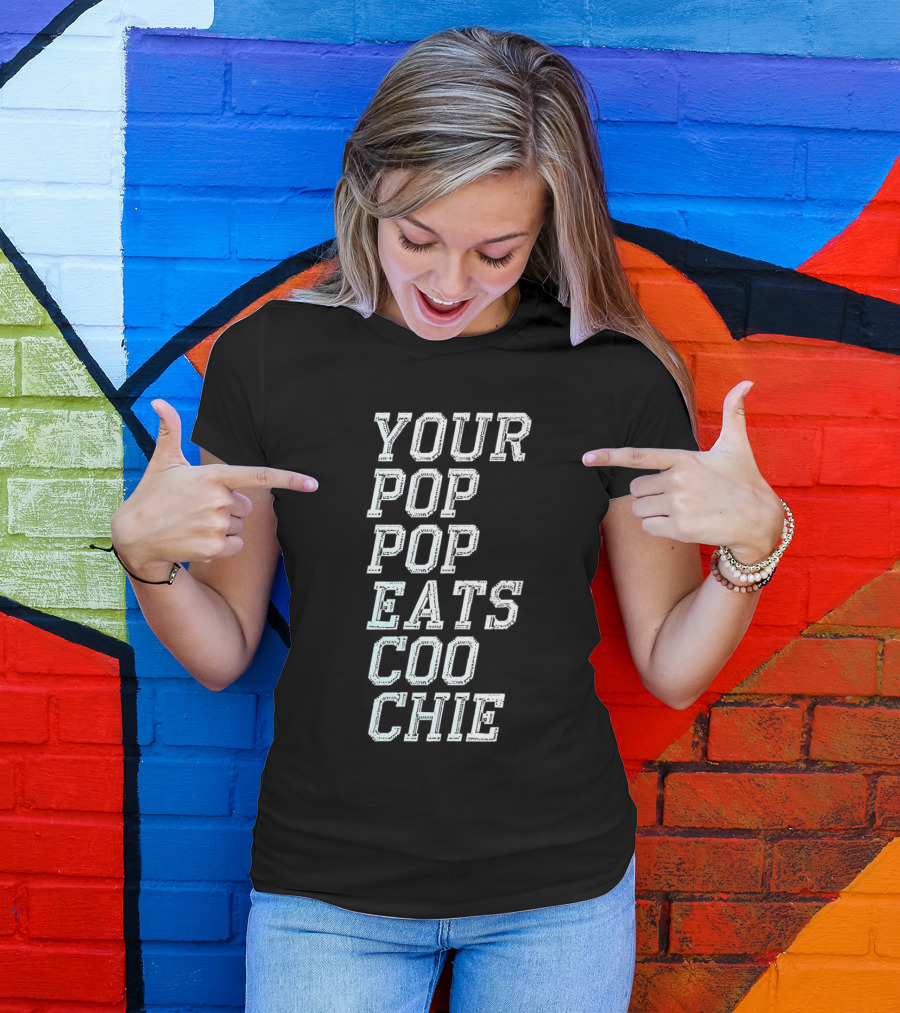 YOUR POP POP EATS CO O CHIE T-Shirt