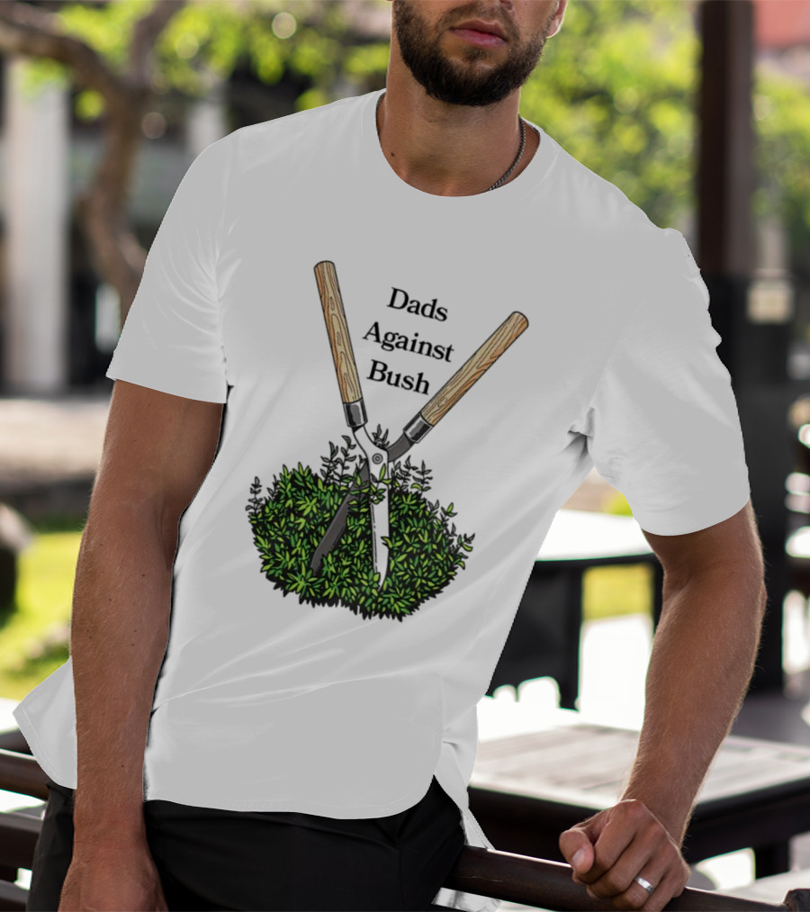 Dads Against Bush Hedge Clippers Gardening Satire T-Shirt