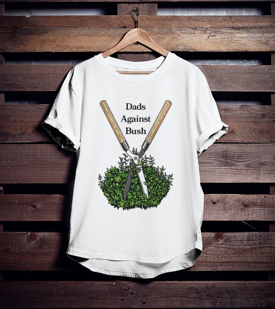 Dads Against Bush Hedge Clippers Gardening Satire T-Shirt