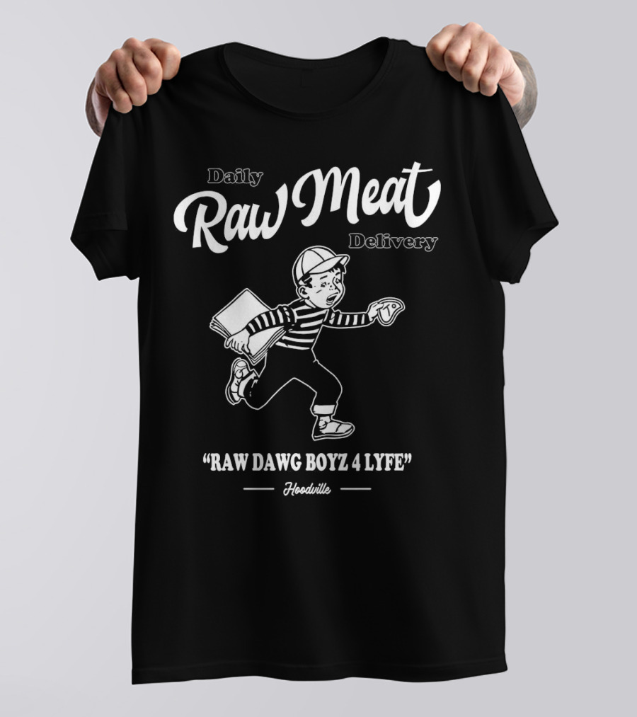 Daily Raw Meat Delivery Raw Dawg Boyz 4 Lyfe Hoodville T-Shirt