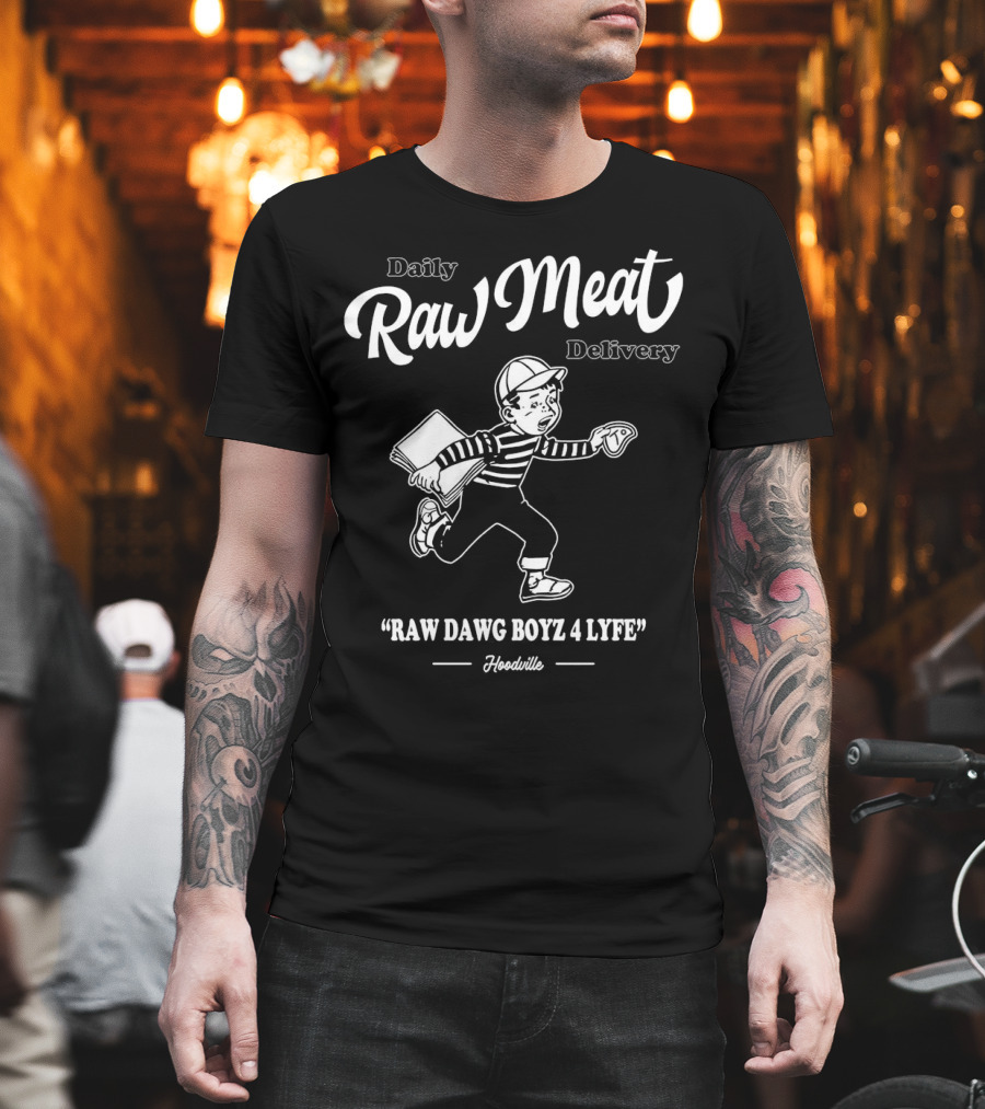 Daily Raw Meat Delivery Raw Dawg Boyz 4 Lyfe Hoodville T-Shirt