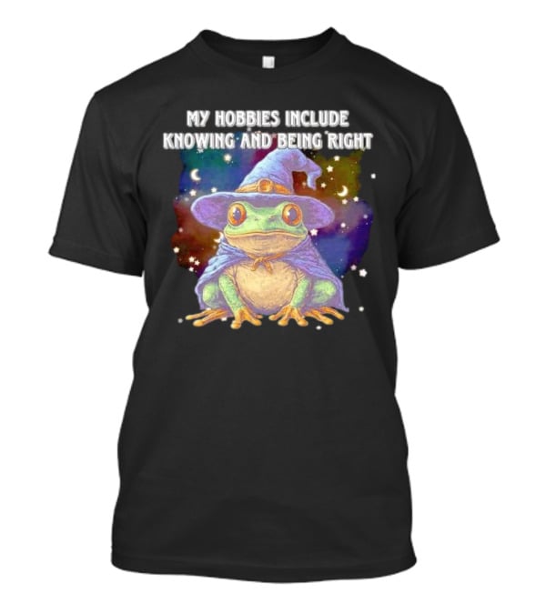 My Hobbies Include Knowing And Being Right Frog Wizard Hat Stars Moon T-Shirt