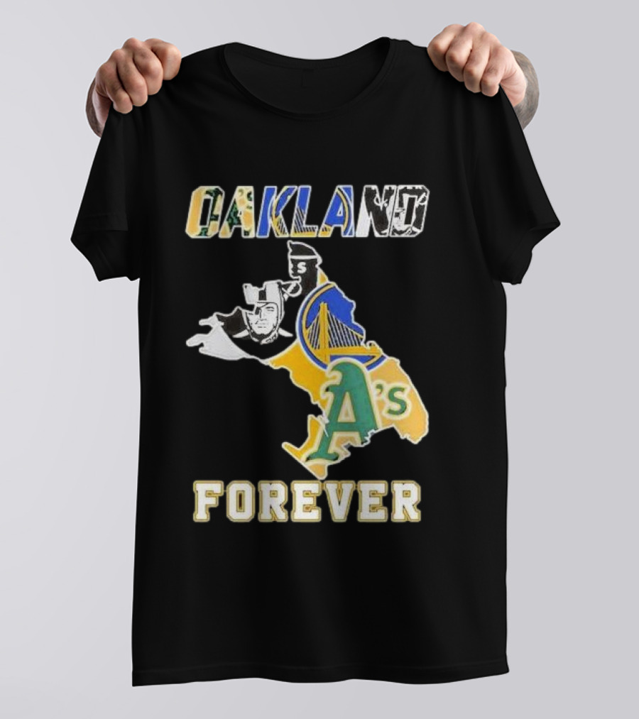 Oakland Forever Athletics Raiders Warriors T-Shirt