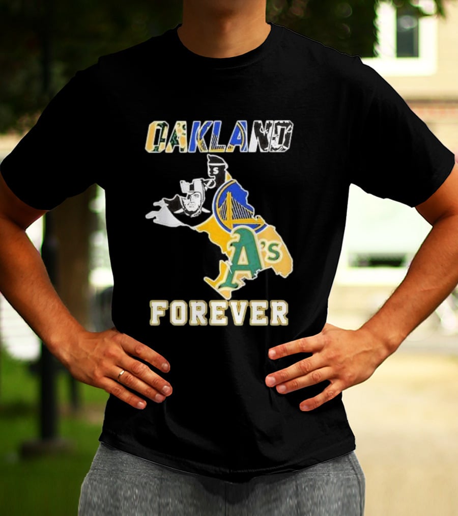 Oakland Forever Athletics Raiders Warriors T-Shirt