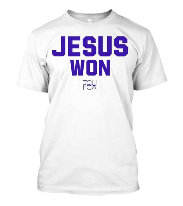 TCU Horned Frogs FCA Jesus Won T-Shirt