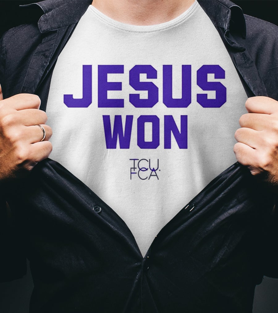 TCU Horned Frogs FCA Jesus Won T-Shirt