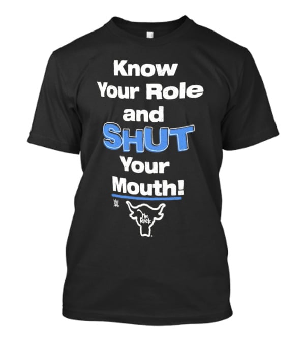 Know Your Role And Shut Your Mouth The Rock WWE Bull T-Shirt