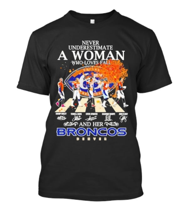 Never Underestimate A Woman Who Loves Fall And Her Broncos Denver Abbey Road Signature With Players Champ Bailey Terrell Davis Steve Atwater Shannon Sharpe John Elway T-Shirt