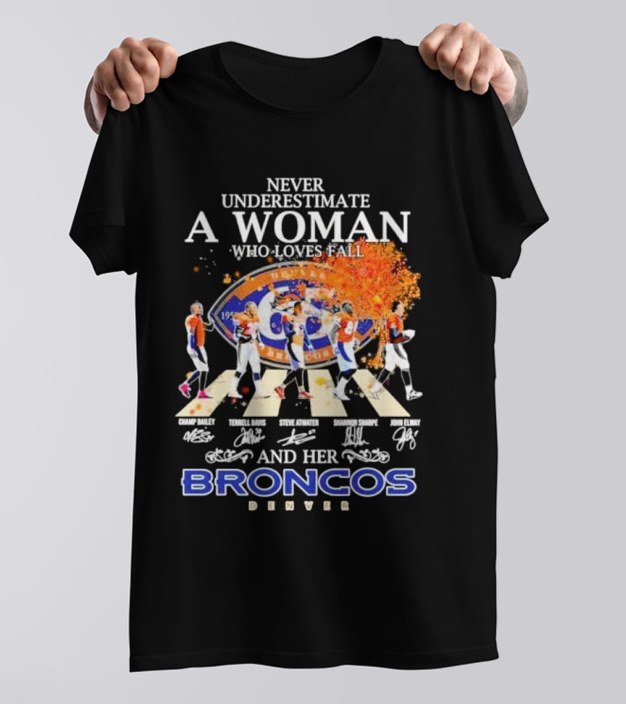 Never Underestimate A Woman Who Loves Fall And Her Broncos Denver Abbey Road Signature With Players Champ Bailey Terrell Davis Steve Atwater Shannon Sharpe John Elway T-Shirt
