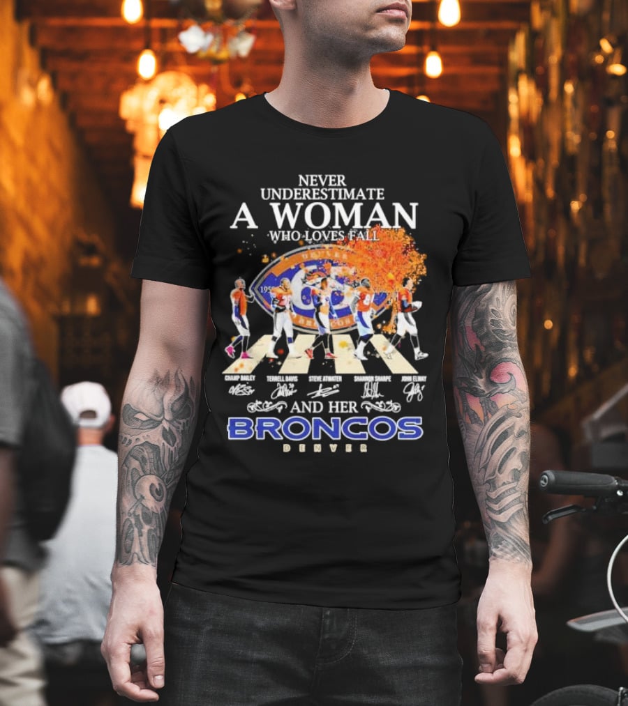 Never Underestimate A Woman Who Loves Fall And Her Broncos Denver Abbey Road Signature With Players Champ Bailey Terrell Davis Steve Atwater Shannon Sharpe John Elway T-Shirt