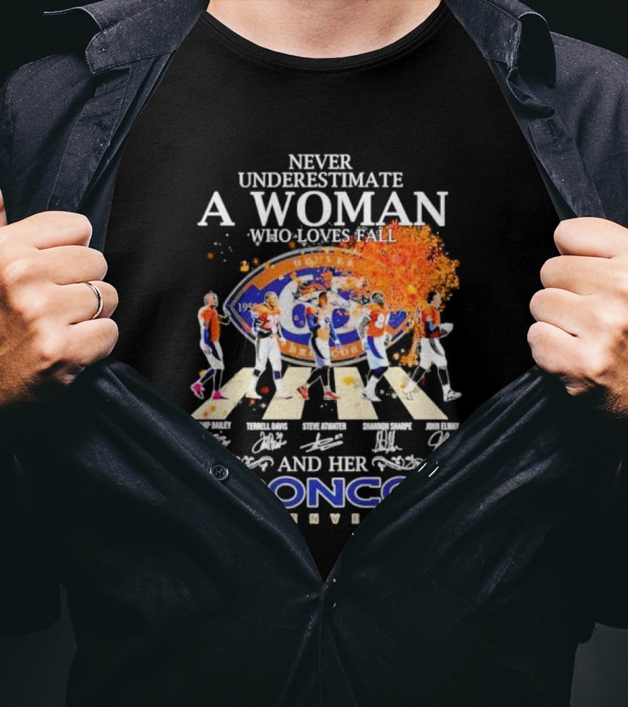 Never Underestimate A Woman Who Loves Fall And Her Broncos Denver Abbey Road Signature With Players Champ Bailey Terrell Davis Steve Atwater Shannon Sharpe John Elway T-Shirt