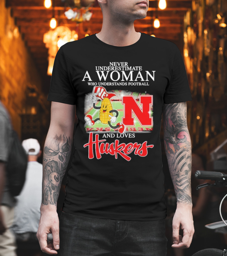 Never Underestimate A Woman Who Understands Football And Loves Huskers Corn Mascot Logo NC T-Shirt