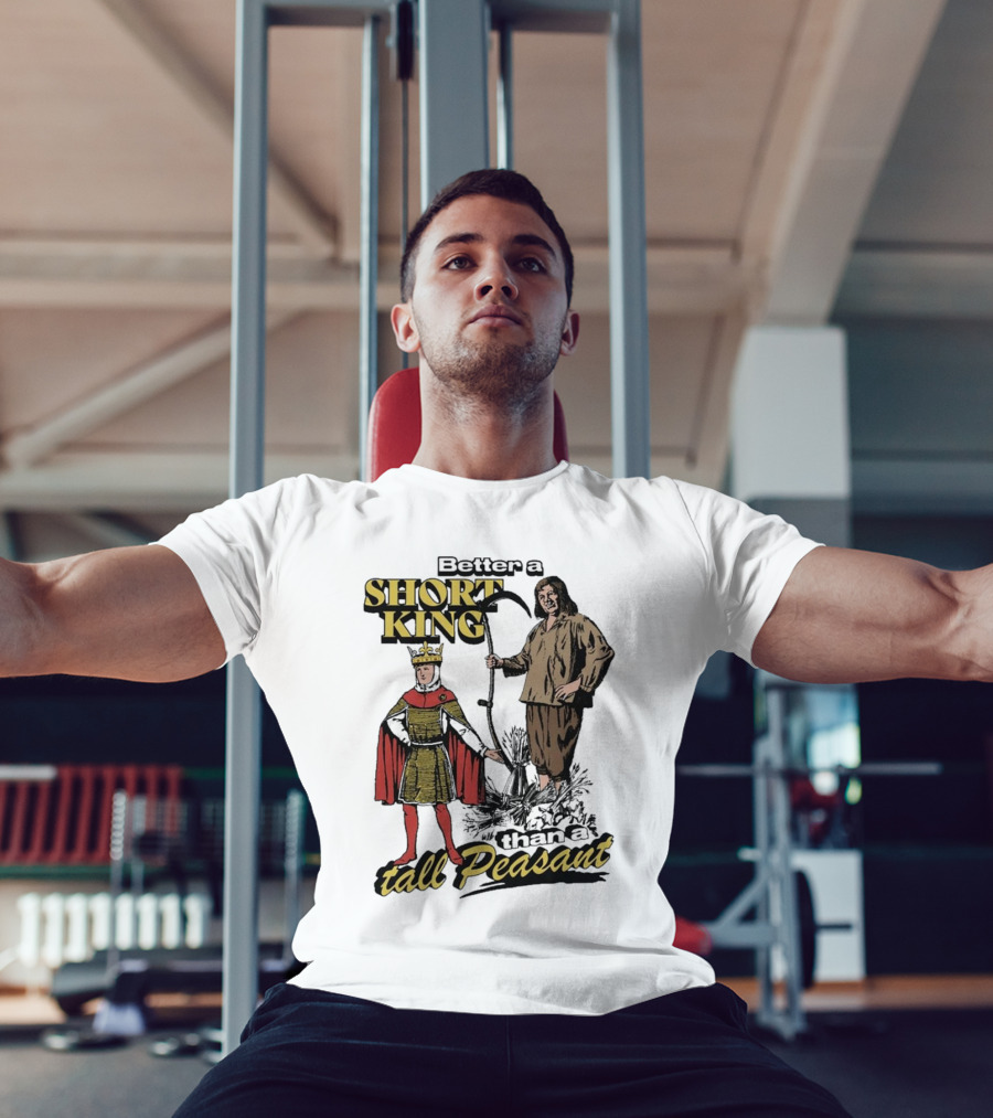 Better A Short King Than A Tall Peasant Retro Medieval T-Shirt