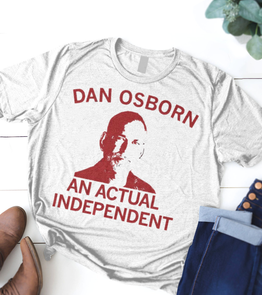 Dan Osborn An Actual Independent T-Shirt