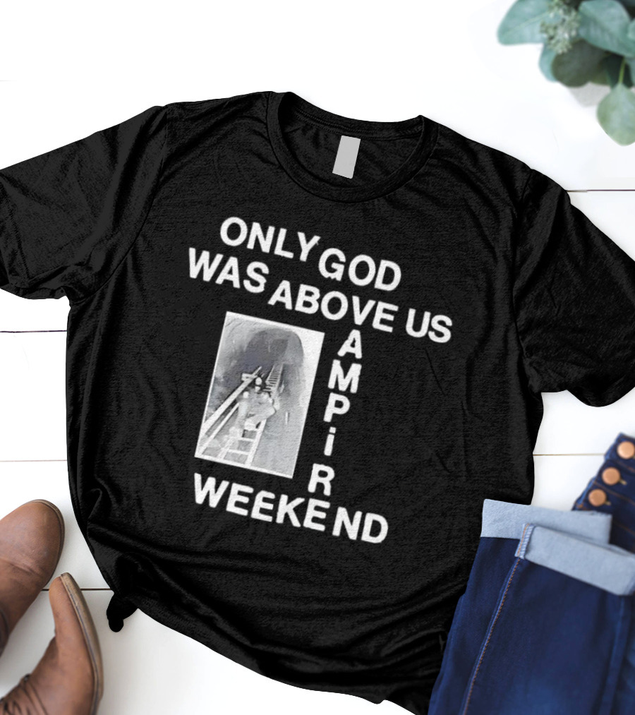 Only God Was Above Us Vampire Weekend Amp R T-Shirt