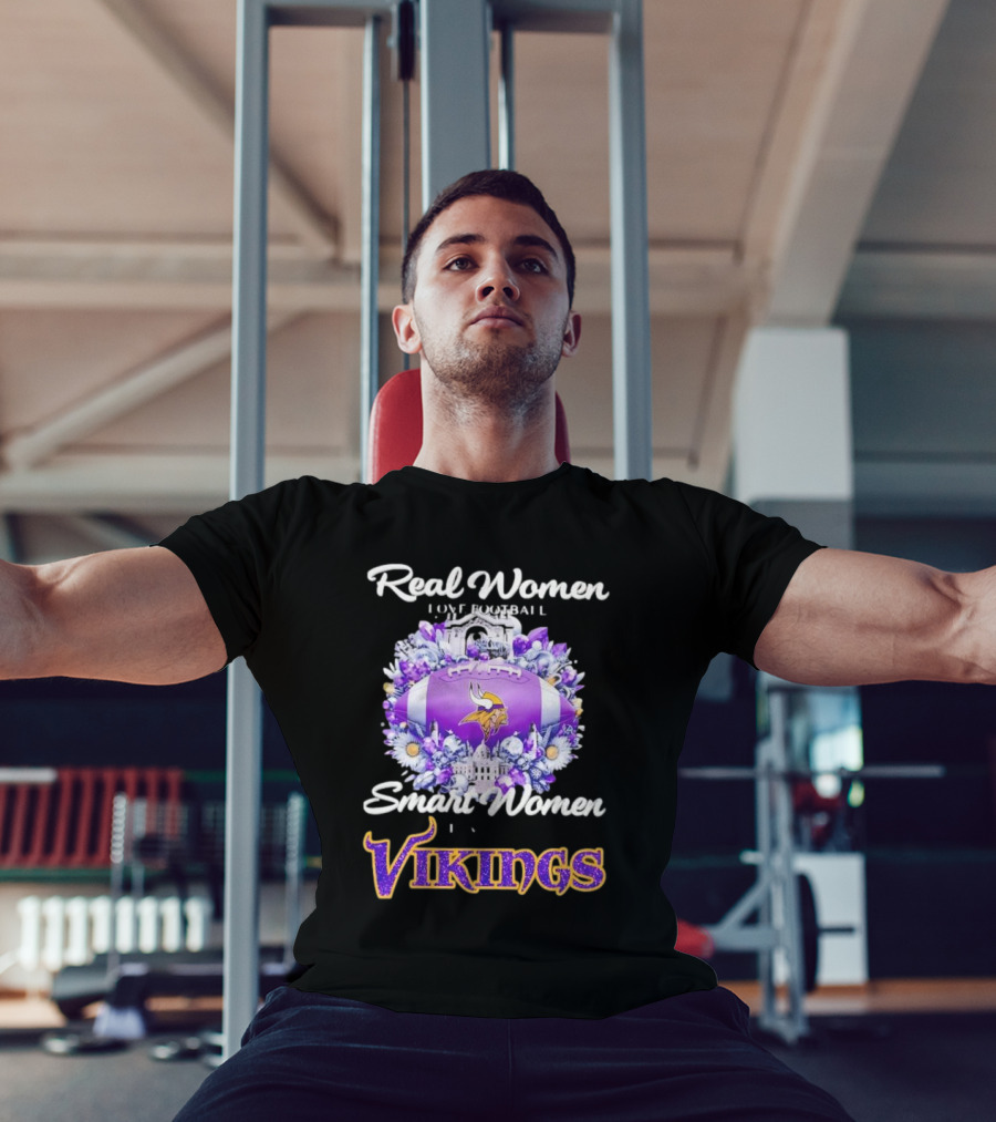 Real Women Love Football Smart Women Love The Vikings T-Shirt
