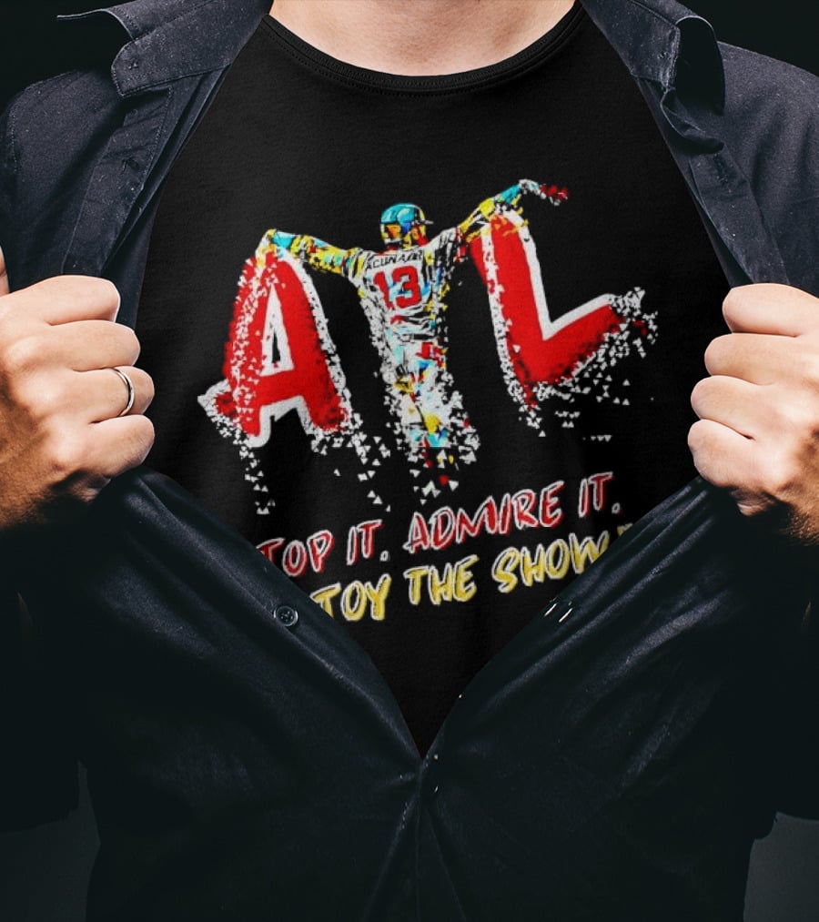 Ronald Acuna Jr ATL 13 Stop It Admire It Enjoy The Show Matzek T-Shirt