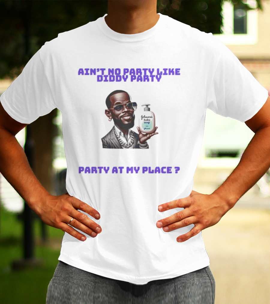 Ain't No Party Like Diddy Party Baby Soap Caricature Party At My Place T-Shirt