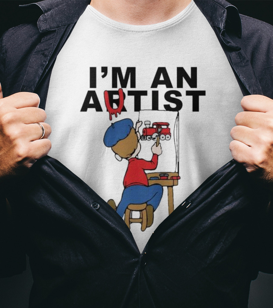 I'M AN ARTIST T-Shirt