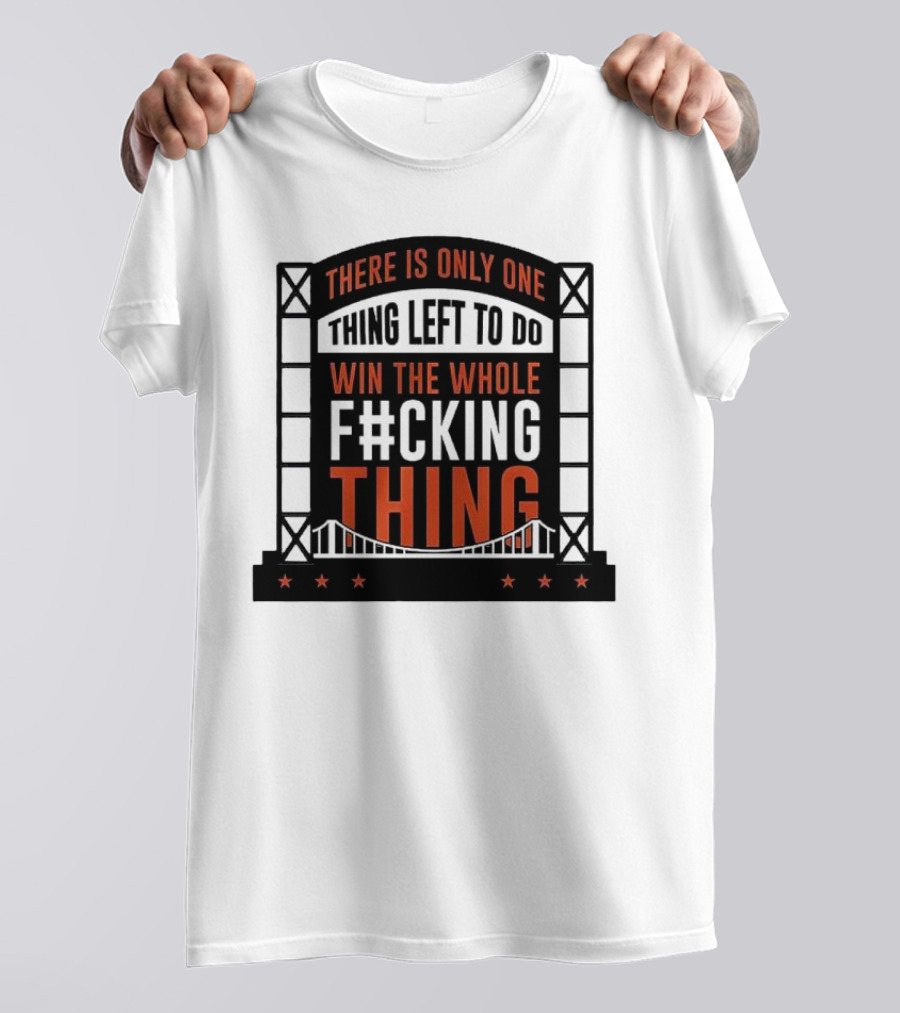 New York Mets There Is Only One Thing Left To Do Win The Whole F#cking Thing T-Shirt