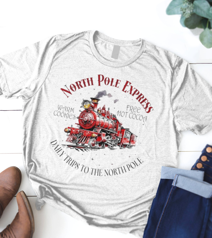 North Pole Express Daily Trips To The North Pole Free Hot Cocoa Warm Cookies Christmas Train T-Shirt