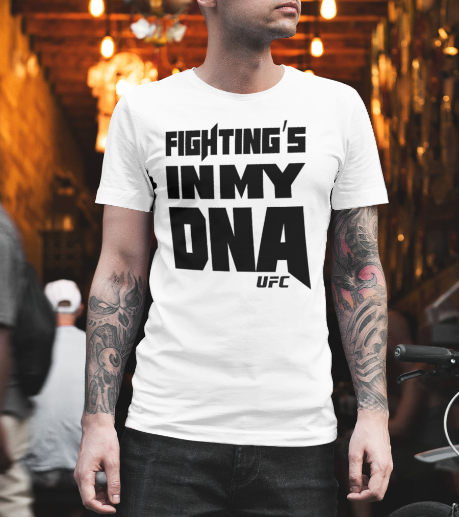 UFC Fighting's In My DNA T-Shirt