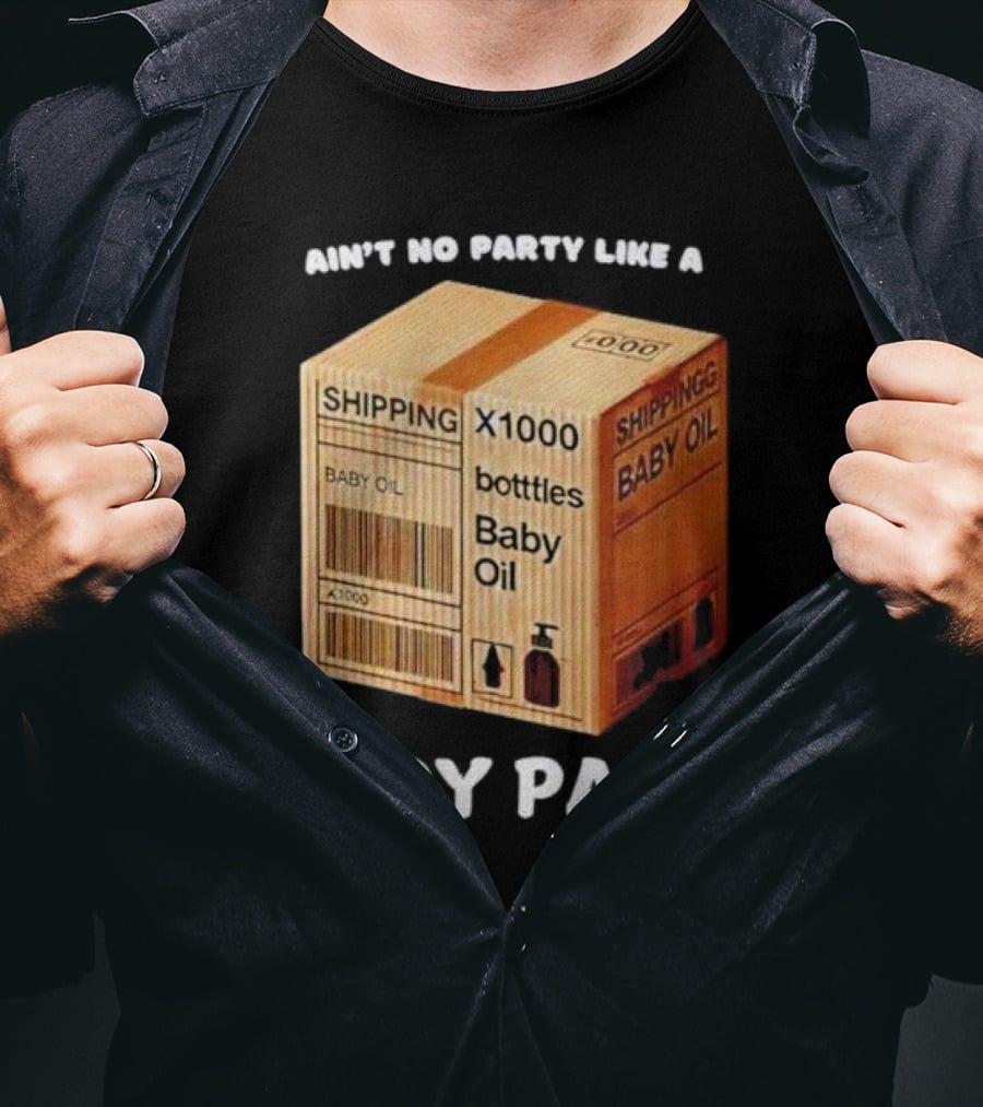 Ain’t No Party Like A Diddy Party Baby Oil Shipping X1000 Bottles T-Shirt
