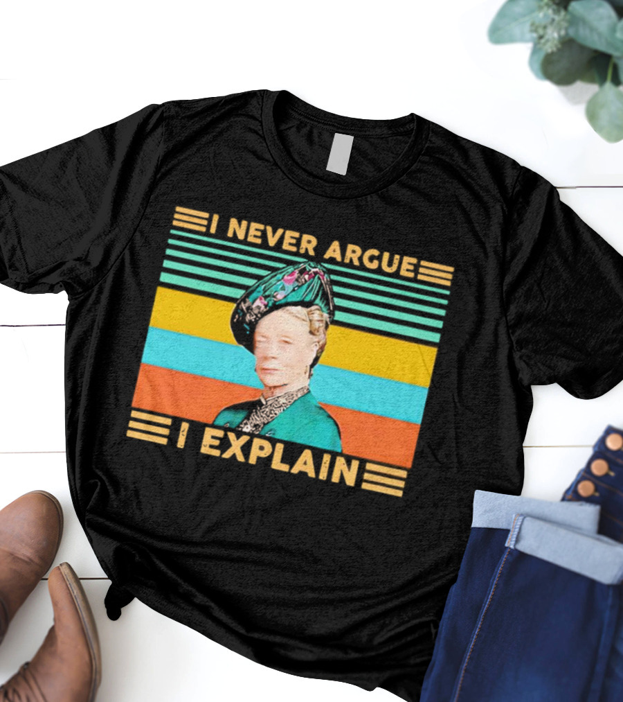 Lady Maud Bagshaw I Never Argue I Explain Vintage Stripes T-Shirt