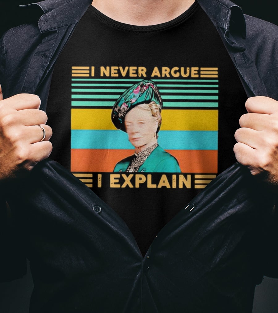 Lady Maud Bagshaw I Never Argue I Explain Vintage Stripes T-Shirt