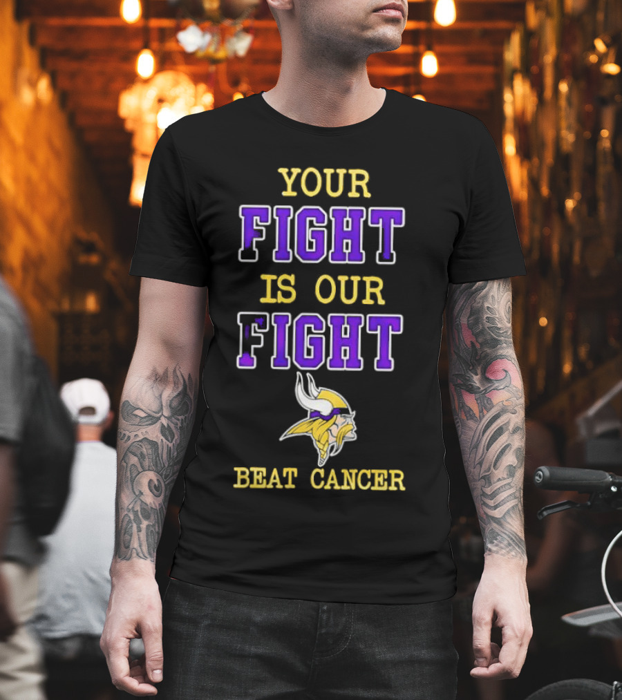 Minnesota Vikings Your Fight Is Our Fight Beat Cancer T-Shirt