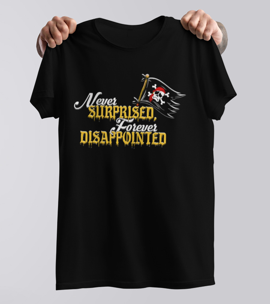 Never Surprised Forever Disappointed Pittsburgh Pirates Skull Flag T-Shirt