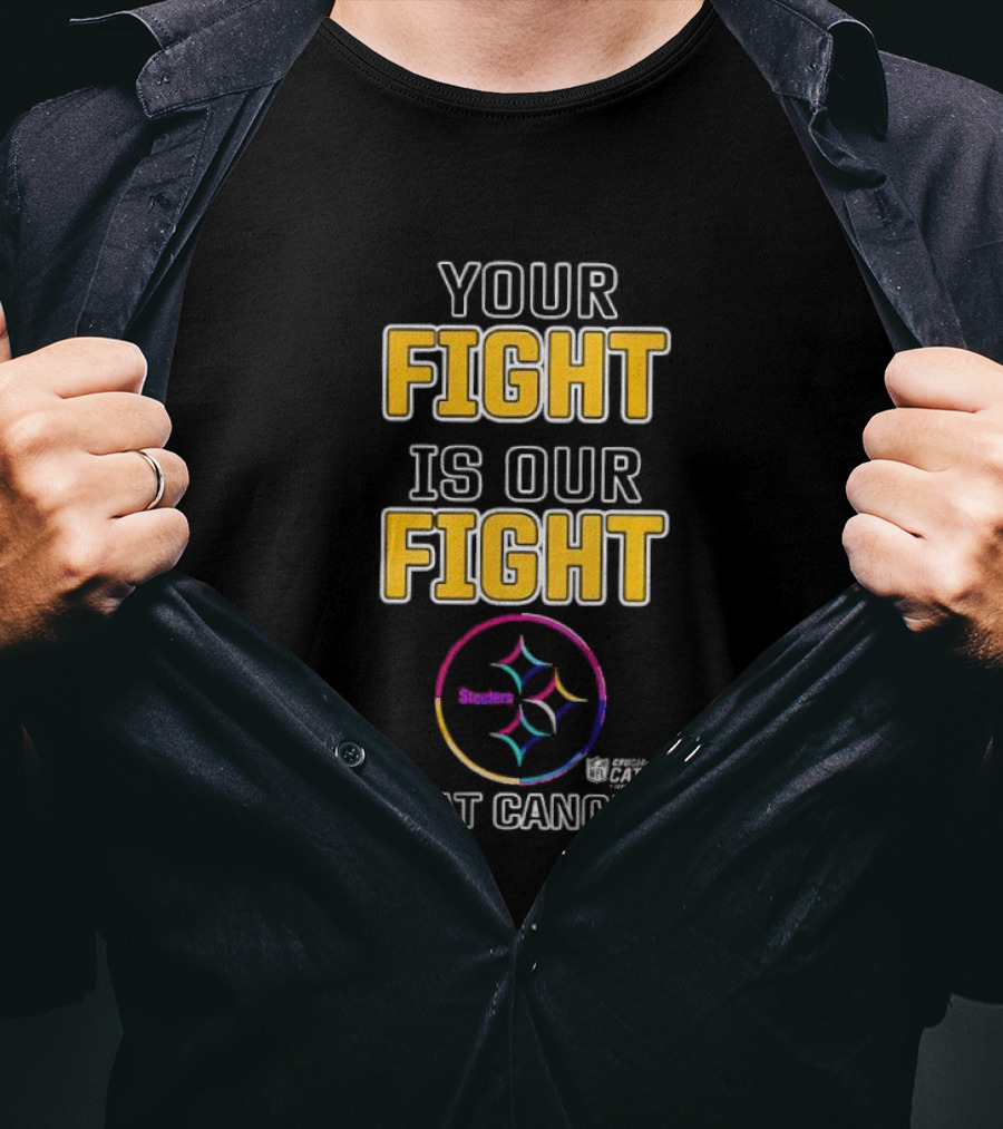 Pittsburgh Steelers Your Fight Is Our Fight Beat Cancer Crucial Catch Steelers T-Shirt