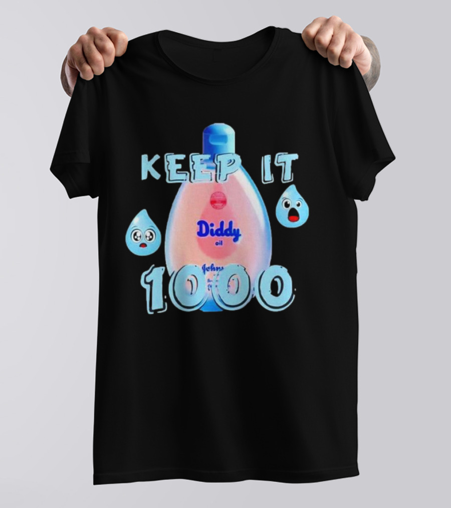 Keep It 1000 Diddy Oil Baby Keep It T-Shirt